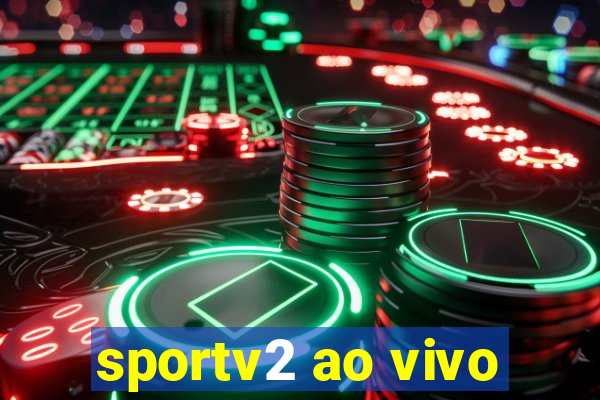 sportv2 ao vivo